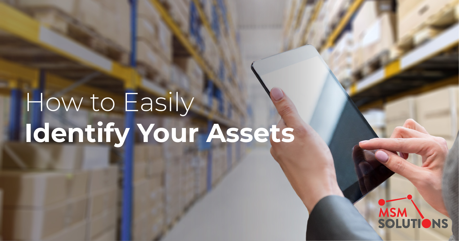 How to Easily Identify Your Assets | MSM Solutions