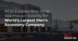 RFID Enables Real-Time Warehouse Visibility for World's Largest Men's Accessory Company
