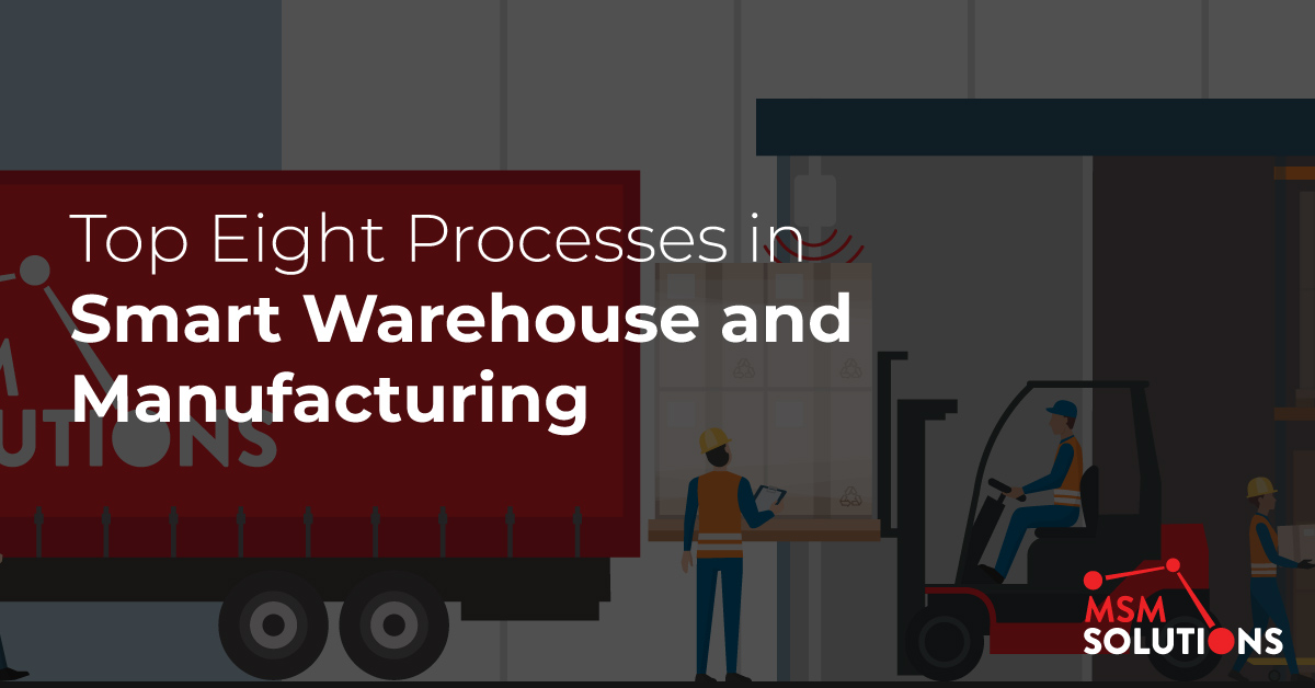 Top Eight Processes in Smart Warehouse and Manufacturing